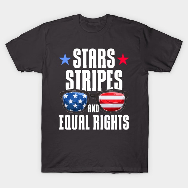 Stars Stripes And Equal Rights 4th Of July Women's Rights T-Shirt by Toeffishirts